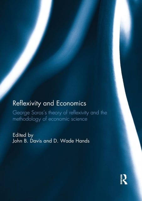 Reflexivity and Economics - George Soros's theory of reflexivity and the methodology of economic science