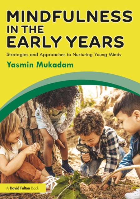 Mindfulness in Early Years - Strategies and Approaches to Nurturing Young Minds