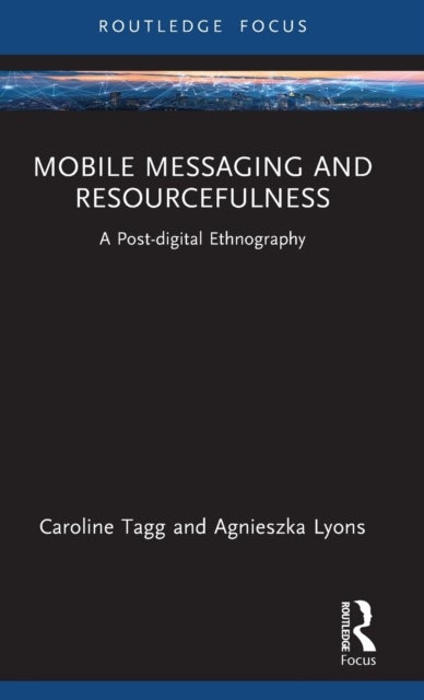 Mobile Messaging and Resourcefulness - A Post-digital Ethnography