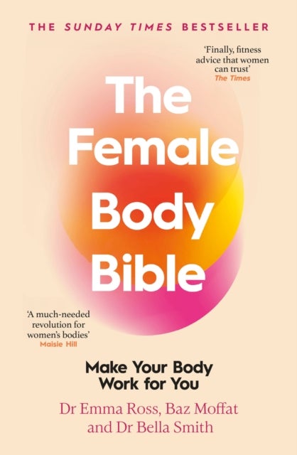 The Female Body Bible - A Revolution in Women's Health and Fitness