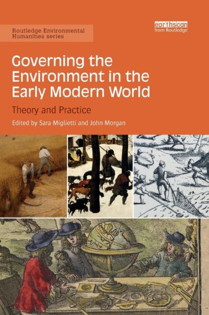 Governing the Environment in the Early Modern World - Theory and Practice