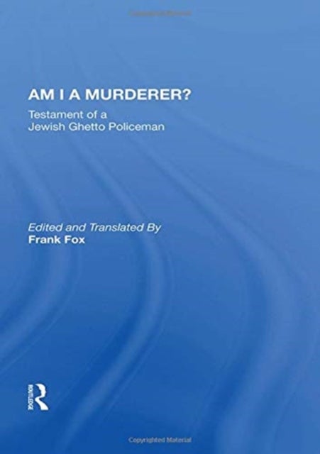 Am I a Murderer? - Testament Of A Jewish Ghetto Policeman