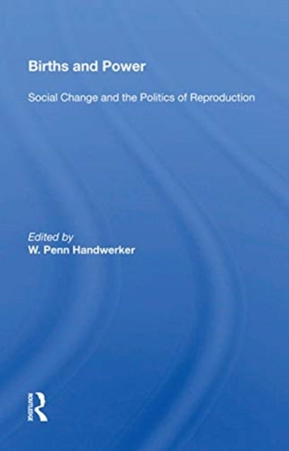 Births And Power - Social Change and the Politics of Reproduction