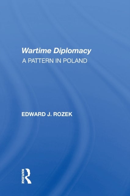 Allied Wartime Diplomacy - A Pattern In Poland