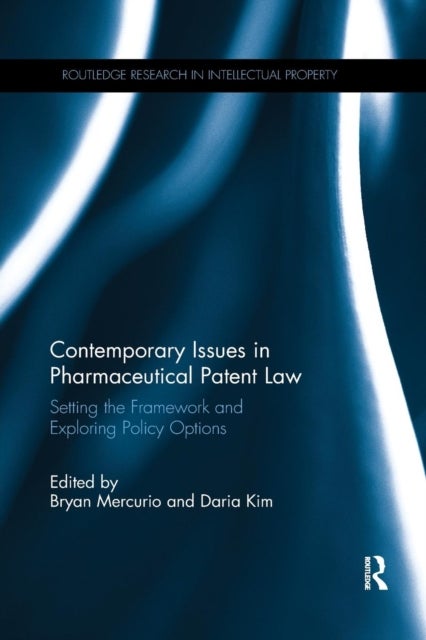 Contemporary Issues in Pharmaceutical Patent Law - Setting the Framework and Exploring Policy Options