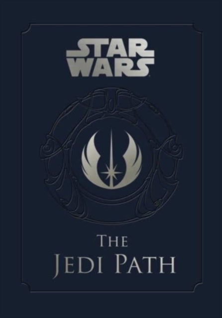 Star Wars - the Jedi Path: A Manual for Students of the Force - The Jedi Path: A Manual for Students of the Force