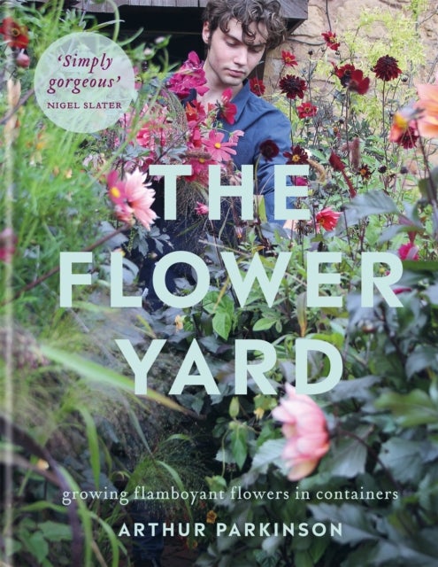 The Flower Yard - Growing Flamboyant Flowers in Containers  – THE SUNDAY TIMES BESTSELLER