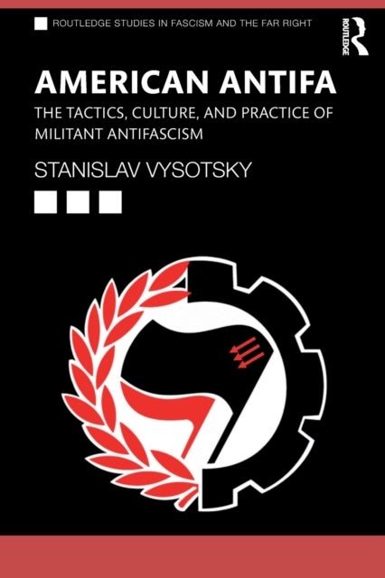 American Antifa - The Tactics, Culture, and Practice of Militant Antifascism