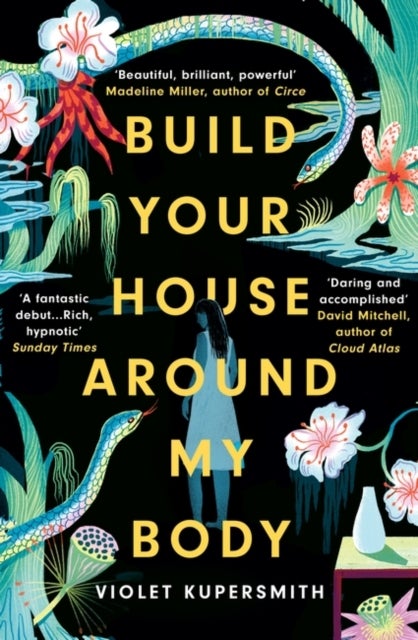 Build Your House Around My Body - LONGLISTED FOR THE WOMEN'S PRIZE FOR FICTION 2022