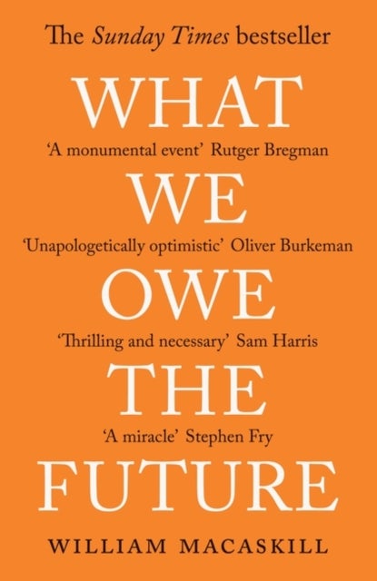 What We Owe The Future - The Sunday Times Bestseller