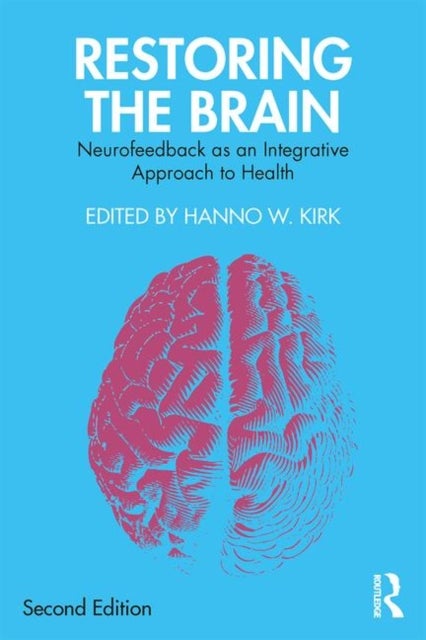 Restoring the Brain - Neurofeedback as an Integrative Approach to Health