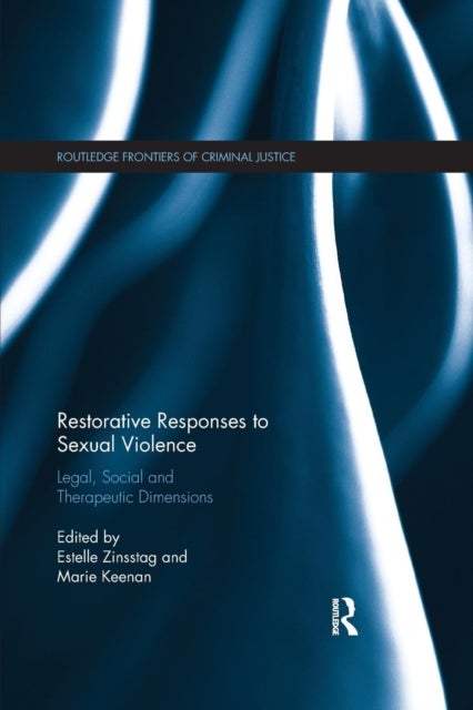 Restorative Responses to Sexual Violence - Legal, Social and Therapeutic Dimensions
