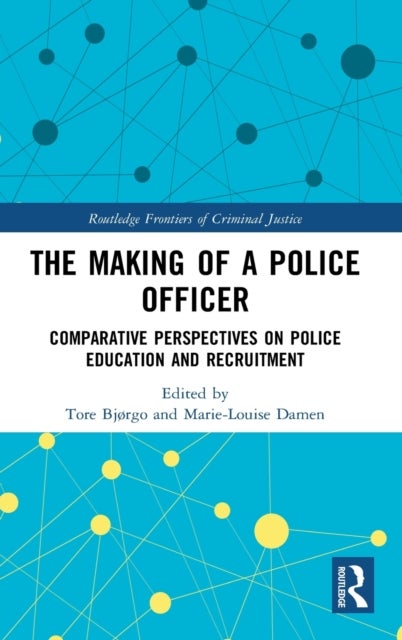 The Making of a Police Officer - Comparative Perspectives on Police Education and Recruitment