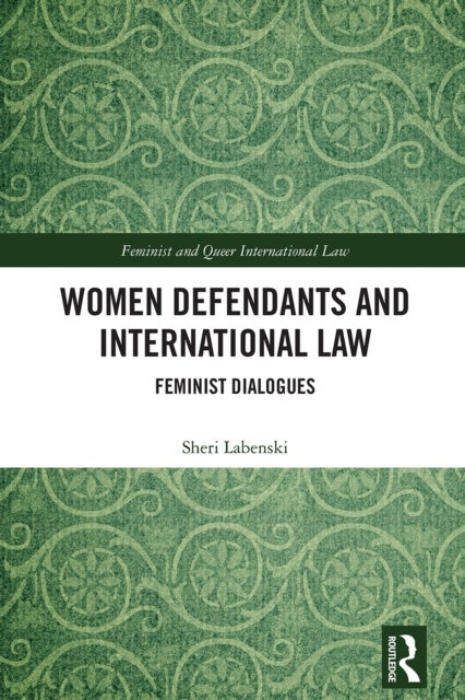 Women Defendants and International Law - Feminist Dialogues
