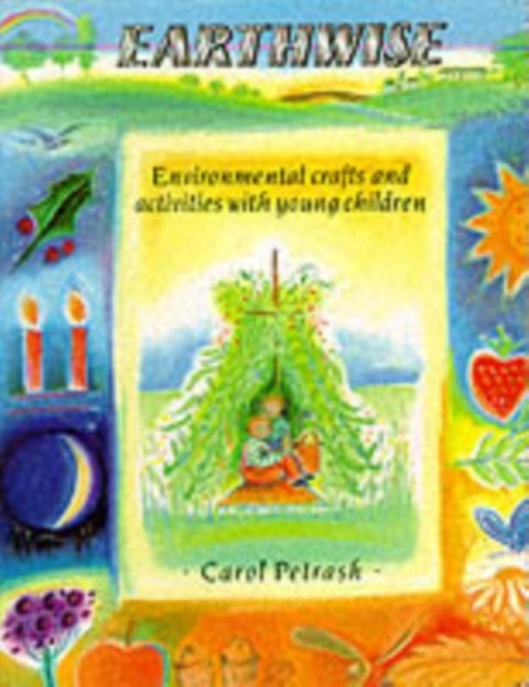 Earthwise - Environmental Crafts and Activities With Young Children