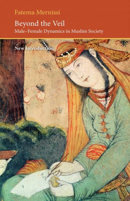 Beyond the Veil - Male-female Dynamics in a Muslim Society