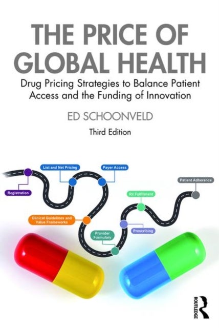 The Price of Global Health - Drug Pricing Strategies to Balance Patient Access and the Funding of Innovation