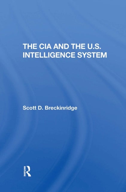 The CIA and the U.s. Intelligence System