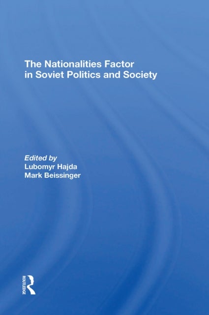 The Nationalities Factor In Soviet Politics And Society