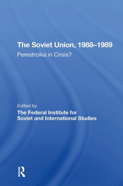 The Soviet Union 19881989 - Perestroika In Crisis?