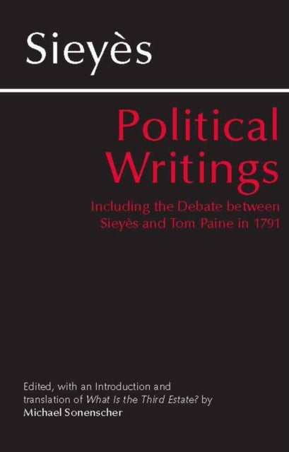 Sieyès: Political Writings - Including the Debate Between Sieyes and Tom Paine in 1791