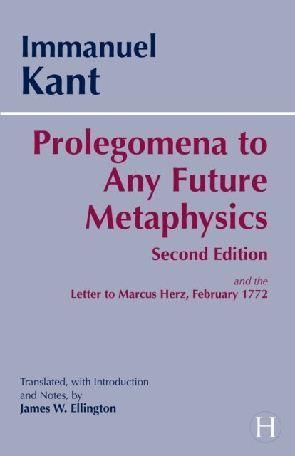 Prolegomena to Any Future Metaphysics - and the Letter to Marcus Herz, February 1772