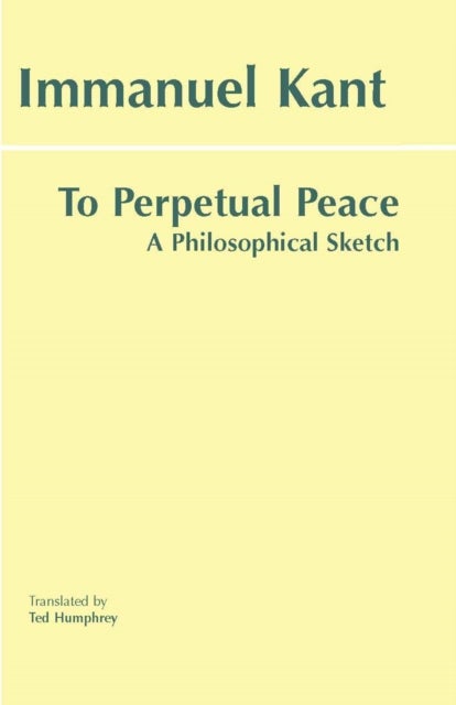 To Perpetual Peace - A Philosophical Sketch