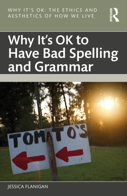 Why It''s Ok to Have Bad Spelling and Grammar