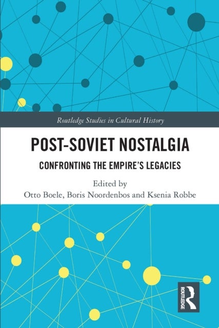 Post-soviet Nostalgia - Confronting the Empire’s Legacies