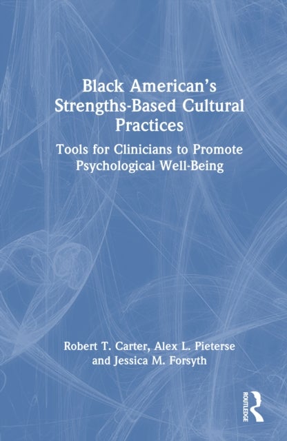 Black American’s Strengths-Based Cultural Practices - Tools for Clinicians to Promote Psychological Well-Being