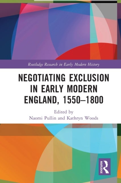 Negotiating Exclusion in Early Modern England, 1550?1800