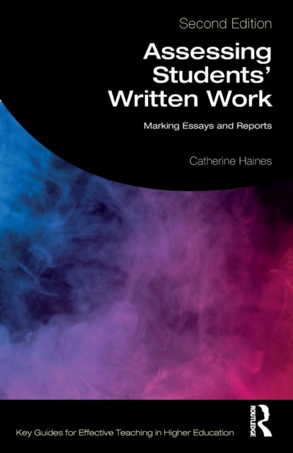 Assessing Students'' Written Work - Marking Essays and Reports