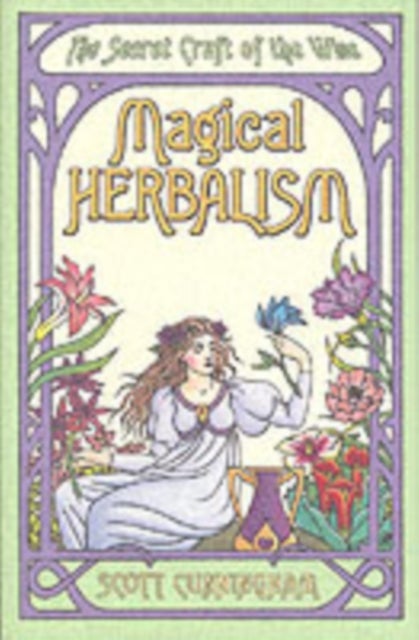 Magical Herbalism - The Secret Craft of the Wise