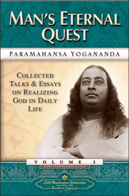 Man''s Eternal Quest - Collected Talks and Essays on Realizing God in Daily Life Vol 1