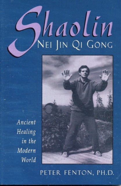 SHAOLIN NEI JIN QI GONG - Ancient Healing in the Modern World