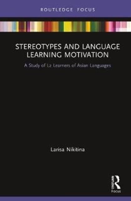 Stereotypes and Language Learning Motivation - A Study of L2 Learners of Asian Languages
