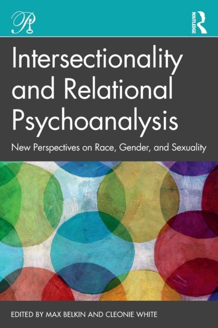 Intersectionality and Relational Psychoanalysis - New Perspectives on Race, Gender, and Sexuality