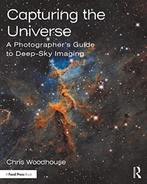 Capturing the Universe - A Photographer’s Guide to Deep-Sky Imaging