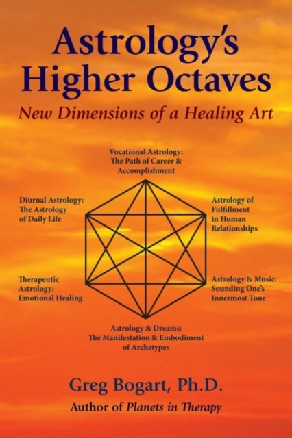 Astrology''s Higher Octaves - New Dimensions of a Healing Art
