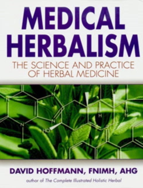 Medical Herbalism - The Science and Practice of Herbal Medicine