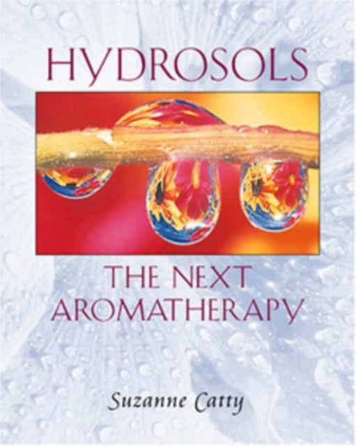 Hydrosols: the Next Aromatherapy - The Next Aromatherapy