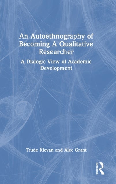 An Autoethnography of Becoming a Qualitative Researcher - A Dialogic View of Academic Development