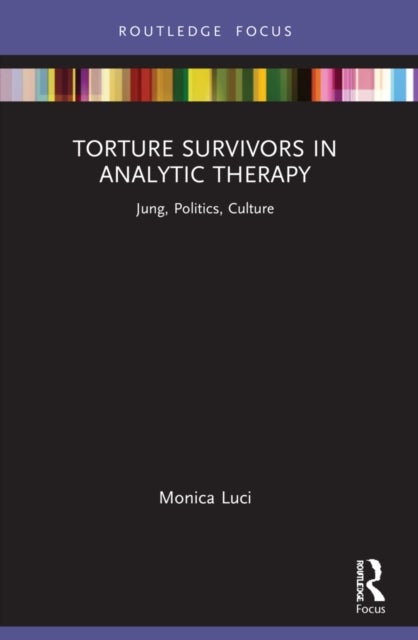 Torture Survivors in Analytic Therapy - Jung, Politics, Culture