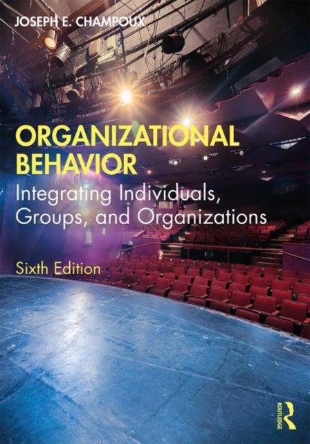 Organizational Behavior - Integrating Individuals, Groups, and Organizations
