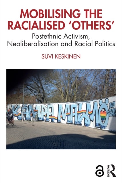 Mobilising the Racialised Others - Postethnic Activism, Neoliberalisation and Racial Politics