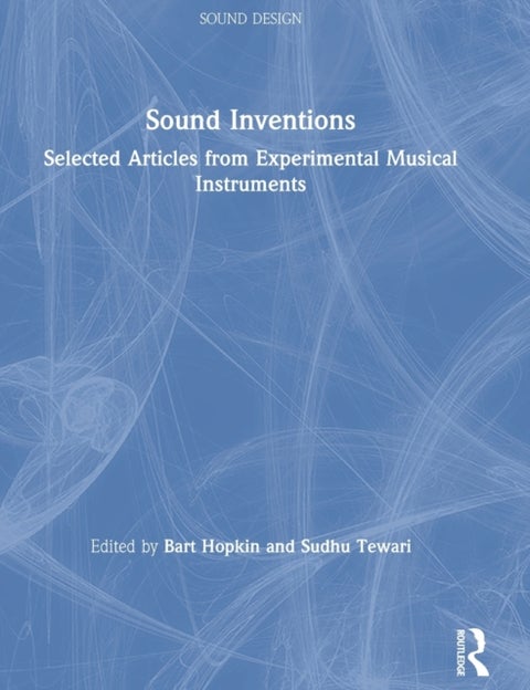 Sound Inventions - Selected Articles from Experimental Musical Instruments