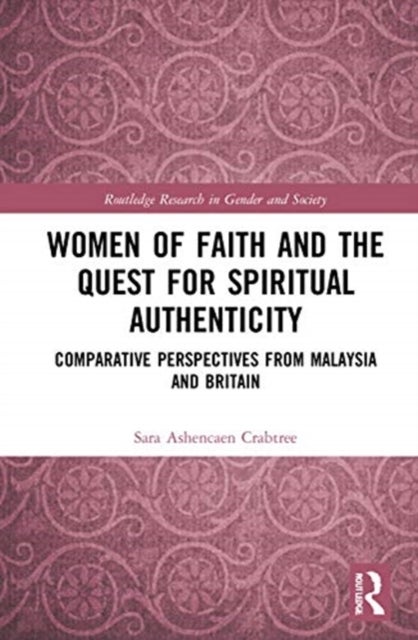 Women of Faith and the Quest for Spiritual Authenticity - Comparative Perspectives from Malaysia and Britain