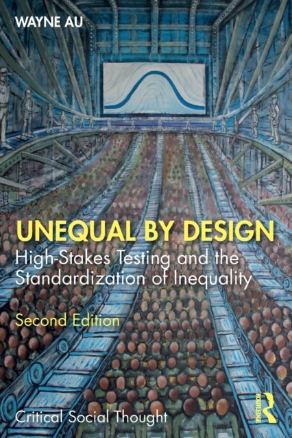 Unequal By Design - High-Stakes Testing and the Standardization of Inequality