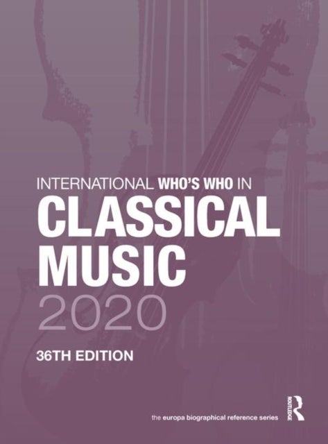International Who''s Who in Classical Music 2020