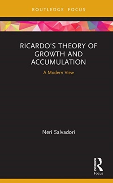 Ricardo''s Theory of Growth and Accumulation - A Modern View